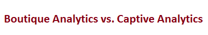Boutique Analytics Firms vs. Captive Units